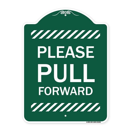 Signmission Designer Series Sign-Please Pull Forward, Green & White Aluminum Sign, 18" x 24", GW-1824-23284 A-DES-GW-1824-23284